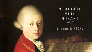 Meditate with Mozart  432Hz Classical Music  Vol 2 [upl. by Lyell]