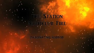 The Station Nightclub Fire  A Short Documentary  Fascinating Horror [upl. by Modeerf641]